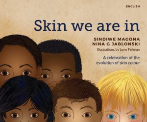 Picture of the book Skin We Are In by Sindiwe Magona and Nina C. Jablonski. The cover shows five children with varying skin tones. Alternatives to The Colors of Us children’s book from Britt Hawthorne.