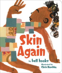 The Book Skin Again by Bell Hooks. The cover shows two hands of different tones holding onto each other. Alternatives to The Colors of Us children’s book from Britt Hawthorne.