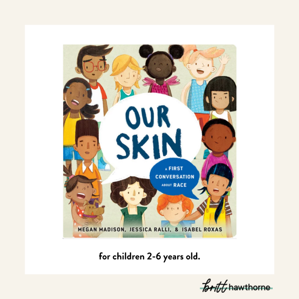The book Our Skin by Megan Madison, Jessica Ralli, and Isabel Roxas. The cover shows multiple children of different skin-tones, hair colors, and hair textures around the title. This is an alternatives to The Colors of Us children’s book.